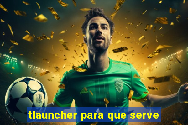 tlauncher para que serve